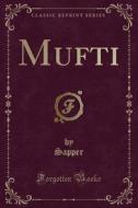 Mufti (classic Reprint) di Sapper Sapper edito da Forgotten Books
