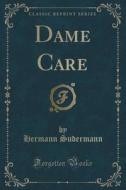 Dame Care (classic Reprint) di Hermann Sudermann edito da Forgotten Books