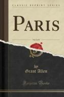 Paris, Vol. 2 Of 2 (classic Reprint) di Grant Allen edito da Forgotten Books