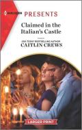 Claimed in the Italian's Castle di Caitlin Crews edito da HARLEQUIN SALES CORP