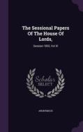 The Sessional Papers Of The House Of Lords, di Anonymous edito da Palala Press