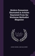 Modern Romanium Illustrated In Articles Reprinted From The Wesleyan Methodist Magazine di George Osborn, James Macswiney edito da Palala Press