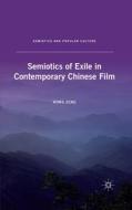 Semiotics of Exile in Contemporary Chinese Film di Hong Zeng edito da Palgrave Macmillan