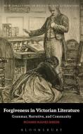 Forgiveness in Victorian Literature di Richard Hughes Gibson edito da BLOOMSBURY 3PL