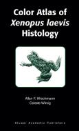 Color Atlas of Xenopus Laevis Histology [With CDROM] di Angela E. Royston, Allan F. Wiechmann, Celester R. Wirsig edito da Springer