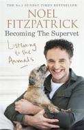 Listening to the Animals: Becoming The Supervet di Noel Fitzpatrick edito da Orion Publishing Group