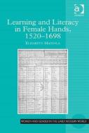 Learning and Literacy in Female Hands, 1520-1698 di Elizabeth Mazzola edito da ROUTLEDGE
