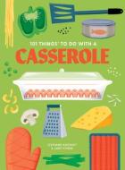 101 Things to Do with a Casserole, New Edition di Stephanie Ashcraft, Janet Eyring edito da GIBBS SMITH PUB