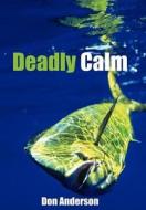 Deadly Calm di Don Anderson edito da AuthorHouse