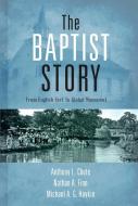 The Baptist Story: From English Sect to Global Movement di Anthony L. Chute, Nathan A. Finn, Michael A. G. Haykin edito da B&H KIDS