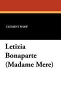 Letizia Bonaparte (madame Mere) di Clement Shaw edito da Wildside Press