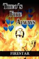 Theo\'s Fire Always di Firestar edito da America Star Books
