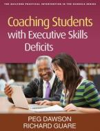 Coaching Students with Executive Skills Deficits di Peg Dawson, Richard Guare edito da Guilford Publications