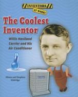The Coolest Inventor: Willis Haviland Carrier and His Air Conditioner di Alison Eldridge, Stephen Eldridge edito da Enslow Elementary
