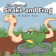 The Story of Snake and Frog: A Fable Tale di Marvin Glover edito da AUTHORHOUSE