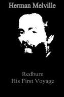 Redburn His First Voyage di Herman Melville edito da Createspace