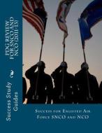 Pdg Review for Snco and Nco (2011-13): Success for Enlisted Air Force Snco and Nco di Kevin Holly edito da Createspace