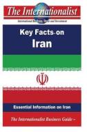 Key Facts on Iran: Essential Information on Iran di Patrick W. Nee edito da Createspace