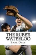 The Rube's Waterloo di Zane Grey edito da Createspace