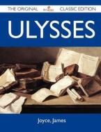 Ulysses - The Original Classic Edition di James Joyce edito da TEBBO