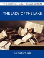 The Lady Of The Lake - The Original Classic Edition di Sir Walter Scott edito da Emereo Classics