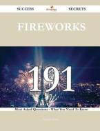 Fireworks 191 Success Secrets - 191 Most Asked Questions on Fireworks - What You Need to Know di Timothy Madden edito da Emereo Publishing