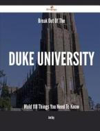 Break Out of the Duke University Mold - 118 Things You Need to Know di Ann Day edito da Emereo Publishing