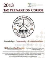 2013 Tax Preparation Course: 2013 English Tax Prep Course di Kristeena S. Lopez Ma, Carlos C. Lopez Ea edito da Createspace