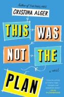 This Was Not the Plan di Cristina Alger edito da Touchstone Books