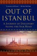 Out of Istanbul di Bernard Ollivier edito da Skyhorse Publishing
