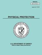 Physical Protection Manual di U. S. Department of Energy edito da Createspace