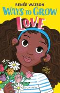 Ways To Grow Love di Renee Watson edito da Bloomsbury Publishing Plc