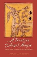 A Treatise on Angel Magic: Maghum Opus Hermetic Sourceworks di Adam McLean edito da WEISER BOOKS