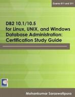 DB2 10.1/10.5 for Linux, Unix, and Windows Database Administration: Certification Study Guide di Mohankumar Saraswatipura, Robert Collins edito da MC PR LLC
