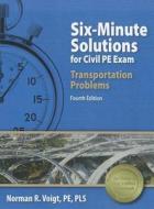 Six-Minute Solutions for Civil PE Exam: Transportation Problems di Norman R. Voigt edito da Professional Publications Inc