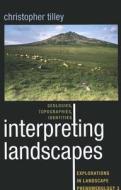 Interpreting Landscapes di Christopher Tilley edito da Left Coast Press Inc