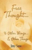 Free Thought. & Other Things.& Other Things di Jinny Snow edito da America Star Books