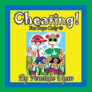 Cheating! For Boys Only ® di Penelope Dyan edito da Bellissima Publishing LLC