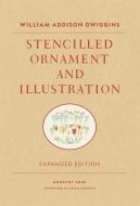 William Addison Dwiggins: Stencilled Ornament and Illustration di Marimekko edito da Princeton Architectural Press