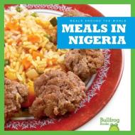 Meals in Nigeria di Cari Meister edito da Bullfrog Books