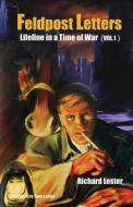 Feldpost Letters - Lifeline in a Time of War (Vol. 1) di Richard Lester edito da BOOKSTAND PUB