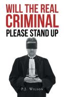 Will the Real Criminal Please Stand Up di P. J. Wilson edito da Page Publishing, Inc.