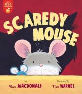 Scaredy Mouse di Alan MacDonald edito da TIGER TALES