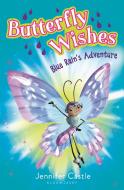 Butterfly Wishes: Blue Rain's Adventure di Jennifer Castle edito da BLOOMSBURY