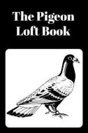 The Pigeon Loft Book: Racing and Breeding Loft Book with Black Cover di Sunny Days Prints edito da LIGHTNING SOURCE INC