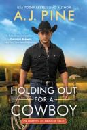 Holding Out for a Cowboy di A. J. Pine edito da SOURCEBOOKS CASABLANCA