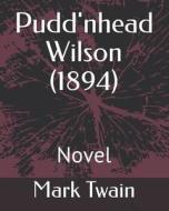 Pudd'nhead Wilson (1894): Novel di Mark Twain edito da LIGHTNING SOURCE INC