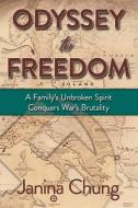 Odyssey To Freedom: A Family's Unbroken di JANINA CHUNG edito da Lightning Source Uk Ltd