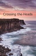 Crossing The Heads di John Egan edito da Ginninderra Press
