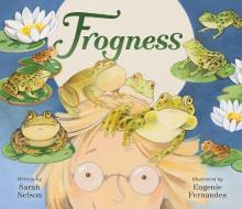 Frogness di Sarah Nelson edito da OWLKIDS BOOKS